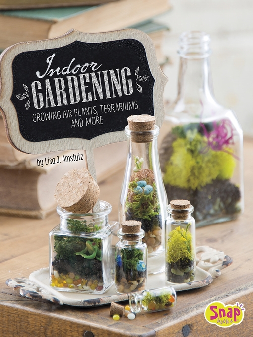 Title details for Indoor Gardening by Lisa J. Amstutz - Available